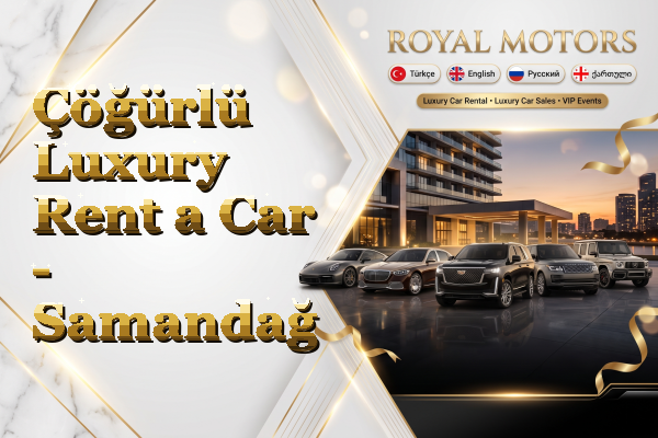Çöğürlü Luxury Rent a Car - Samandağ