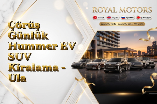 Çörüş Günlük Hummer EV SUV Kiralama - Ula