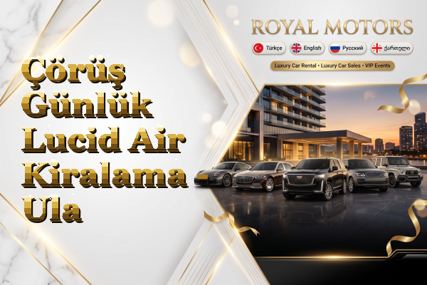 Çörüş Günlük Lucid Air Kiralama - Ula