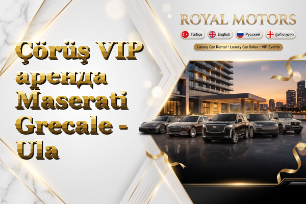 Çörüş VIP аренда Maserati Grecale - Ula