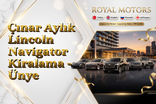 Çınar Aylık Lincoln Navigator Kiralama - Ünye