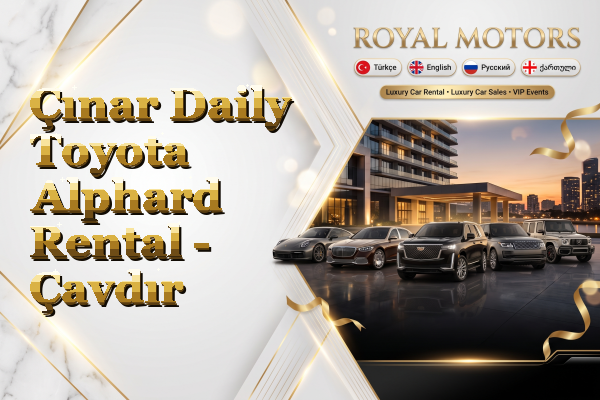 Çınar Daily Toyota Alphard Rental - Çavdır