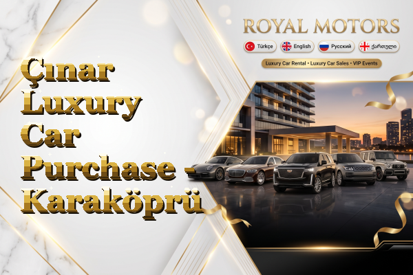 Çınar Luxury Car Purchase - Karaköprü