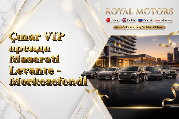 Çınar VIP аренда Maserati Levante - Merkezefendi