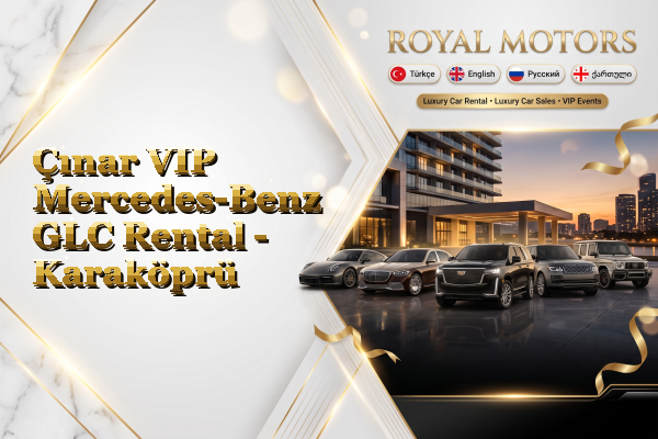 Çınar VIP Mercedes-Benz GLC Rental - Karaköprü