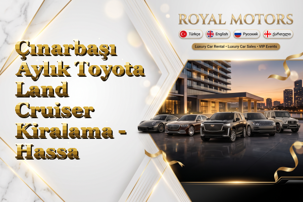 Çınarbaşı Aylık Toyota Land Cruiser Kiralama - Hassa