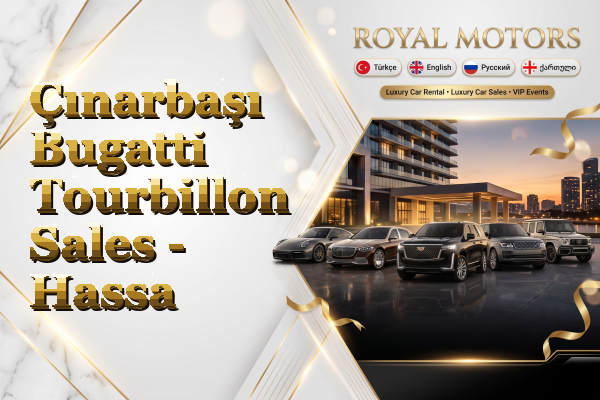 Çınarbaşı Bugatti Tourbillon Sales - Hassa