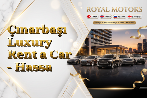 Çınarbaşı Luxury Rent a Car - Hassa