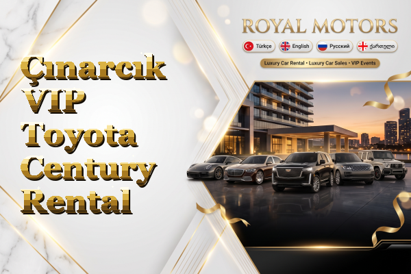 Çınarcık VIP Toyota Century Rental