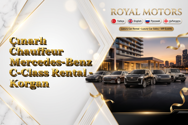 Çınarlı Chauffeur Mercedes-Benz C-Class Rental - Korgan