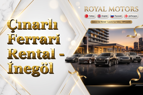 Çınarlı Ferrari Rental - İnegöl
