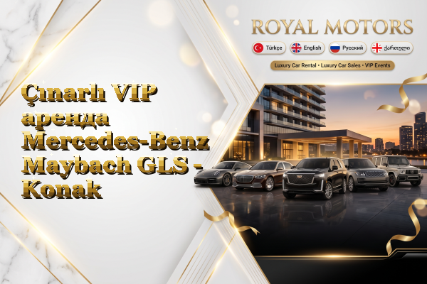 Çınarlı VIP аренда Mercedes-Benz Maybach GLS - Konak
