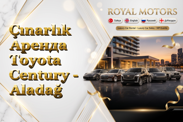 Çınarlık Аренда Toyota Century - Aladağ