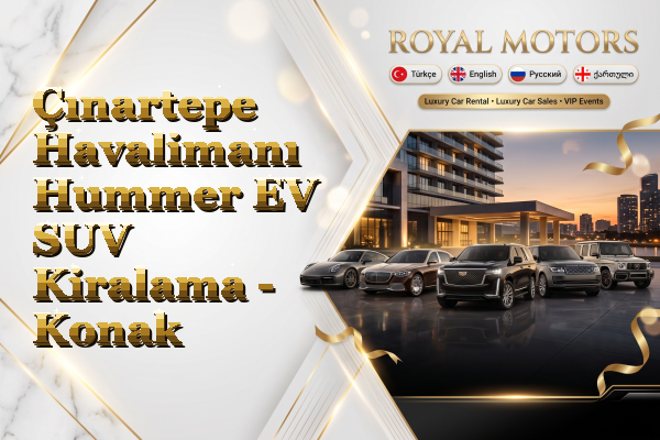 Çınartepe Havalimanı Hummer EV SUV Kiralama - Konak