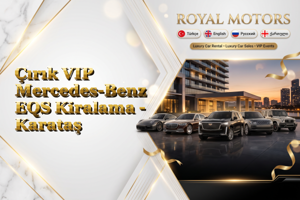 Çırık VIP Mercedes-Benz EQS Kiralama - Karataş