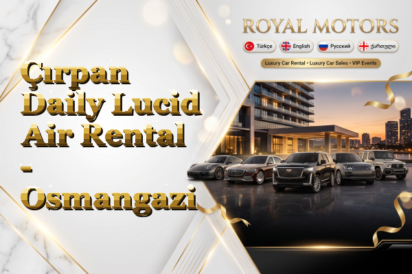 Çırpan Daily Lucid Air Rental - Osmangazi