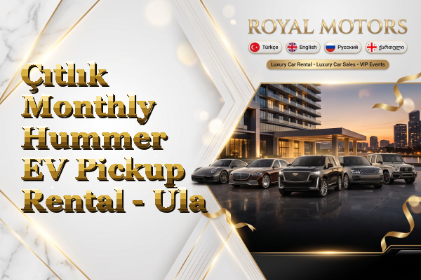 Çıtlık Monthly Hummer EV Pickup Rental - Ula