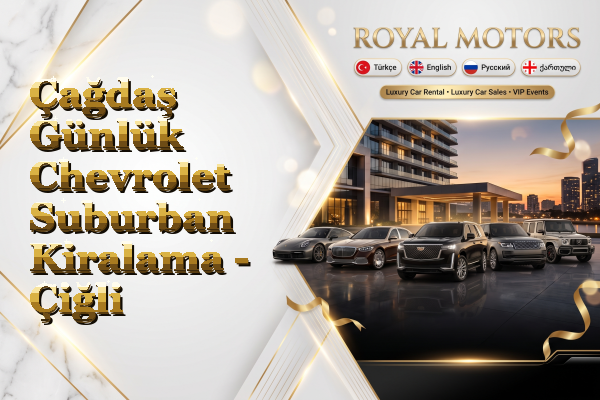 Çağdaş Günlük Chevrolet Suburban Kiralama - Çiğli