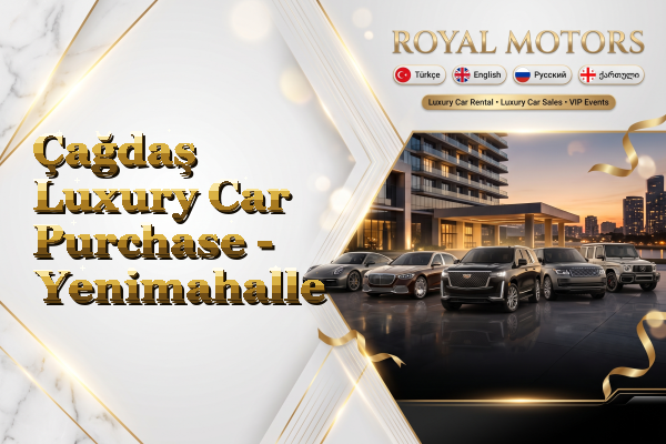 Çağdaş Luxury Car Purchase - Yenimahalle