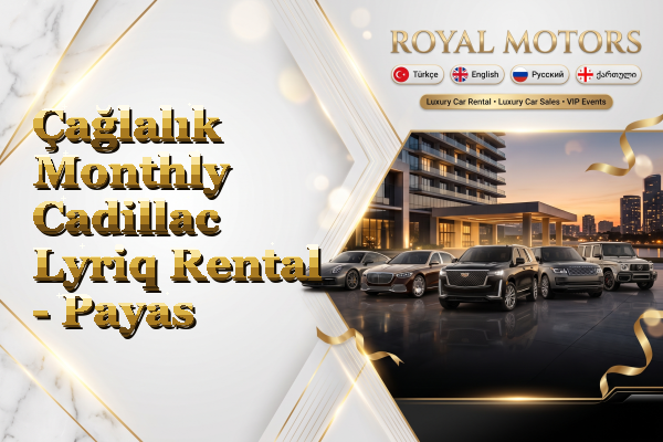 Çağlalık Monthly Cadillac Lyriq Rental - Payas