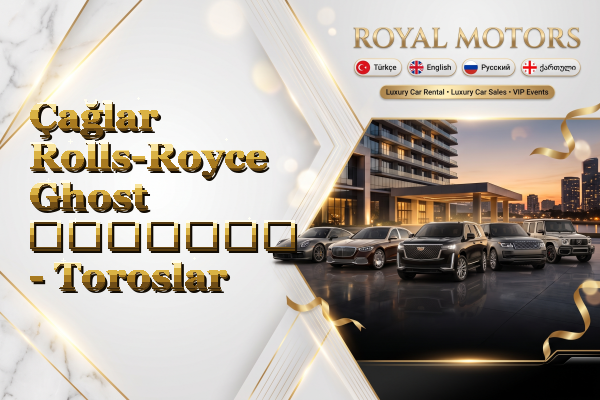 Çağlar Rolls-Royce Ghost გაყიდვა - Toroslar