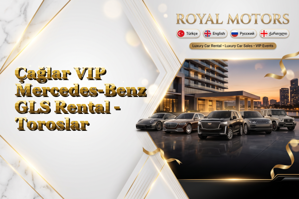 Çağlar VIP Mercedes-Benz GLS Rental - Toroslar