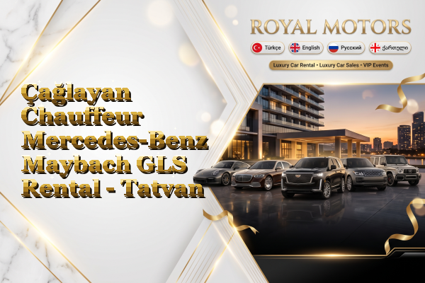 Çağlayan Chauffeur Mercedes-Benz Maybach GLS Rental - Tatvan