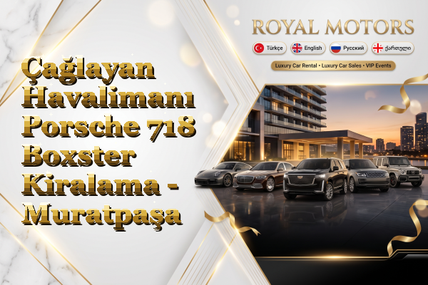 Çağlayan Havalimanı Porsche 718 Boxster Kiralama - Muratpaşa