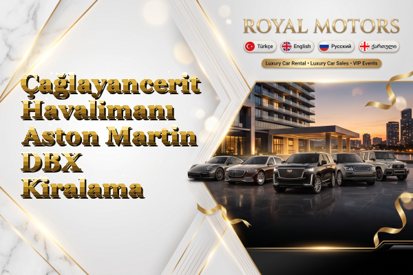 Çağlayancerit Havalimanı Aston Martin DBX Kiralama
