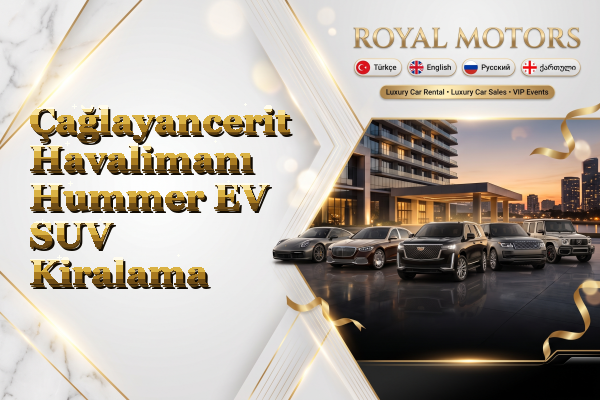 Çağlayancerit Havalimanı Hummer EV SUV Kiralama