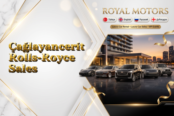 Çağlayancerit Rolls-Royce Sales