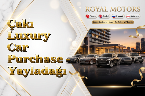 Çakı Luxury Car Purchase - Yayladağı