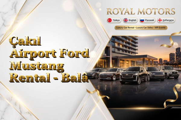 Çakıl Airport Ford Mustang Rental - Balâ