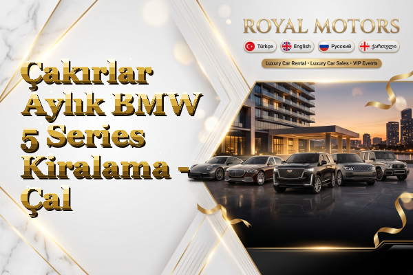 Çakırlar Aylık BMW 5 Series Kiralama - Çal