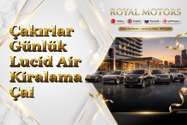 Çakırlar Günlük Lucid Air Kiralama - Çal