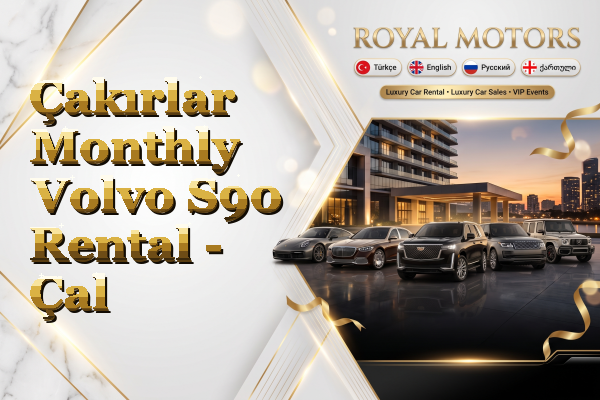 Çakırlar Monthly Volvo S90 Rental - Çal