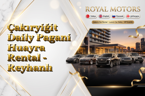 Çakıryiğit Daily Pagani Huayra Rental - Reyhanlı
