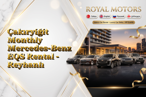 Çakıryiğit Monthly Mercedes-Benz EQS Rental - Reyhanlı