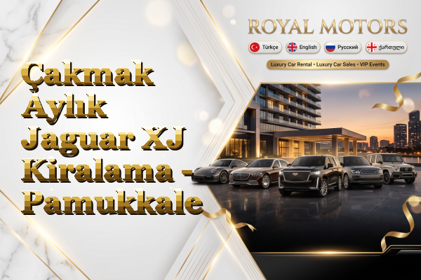 Çakmak Aylık Jaguar XJ Kiralama - Pamukkale