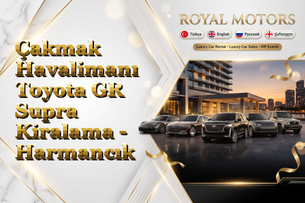 Çakmak Havalimanı Toyota GR Supra Kiralama - Harmancık