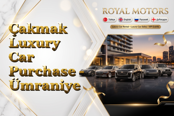 Çakmak Luxury Car Purchase - Ümraniye