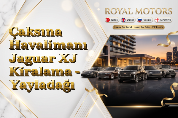 Çaksına Havalimanı Jaguar XJ Kiralama - Yayladağı