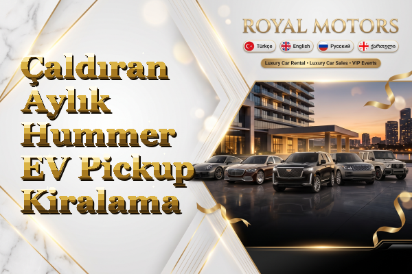 Çaldıran Aylık Hummer EV Pickup Kiralama