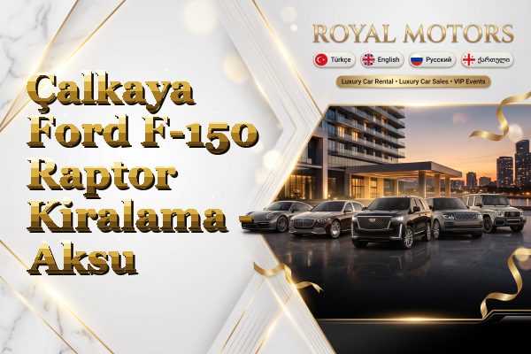 Çalkaya Ford F-150 Raptor Kiralama - Aksu