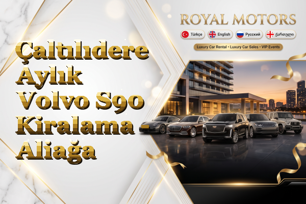 Çaltılıdere Aylık Volvo S90 Kiralama - Aliağa