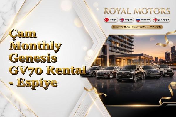 Çam Monthly Genesis GV70 Rental - Espiye