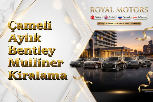 Çameli Aylık Bentley Mulliner Kiralama