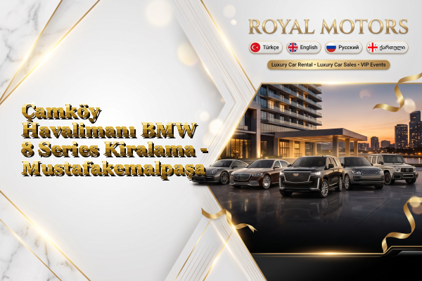 Çamköy Havalimanı BMW 8 Series Kiralama - Mustafakemalpaşa