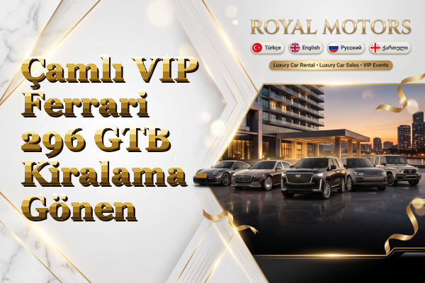 Çamlı VIP Ferrari 296 GTB Kiralama - Gönen