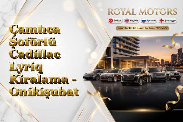 Çamlıca Şoförlü Cadillac Lyriq Kiralama - Onikişubat